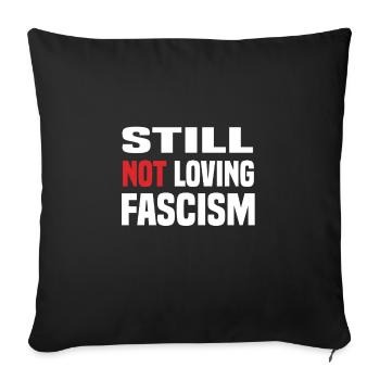 still not loving fascism - Sofakissenbezug 45 x 45 cm - Schwarz - Vorne