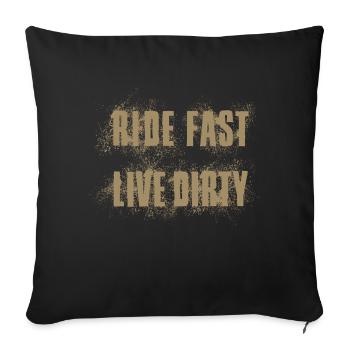 RIDE FAST LIVE DIRTY – MOUNTAINBIKE - MOTOCROSS - Sofakissenbezug 45 x 45 cm - Schwarz - Vorne