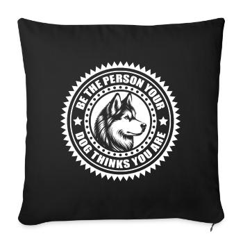 Husky - Soyez la personne que votre chien pense que vous êtes - Housse de coussin décorative 45 x 45 cm - noir - Devant