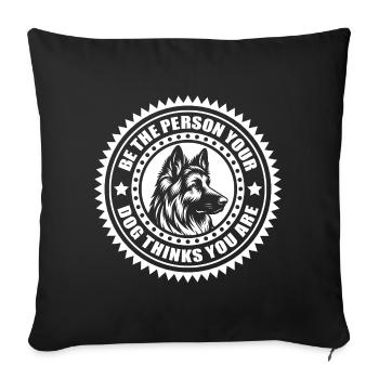 Schäferhund - Soyez la personne que votre chien pense que vous... - Housse de coussin décorative 45 x 45 cm - noir - Devant