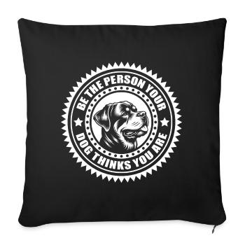 Rottweiler - Soyez la personne que votre chien pense que vous êtes - Housse de coussin décorative 45 x 45 cm - noir - Devant
