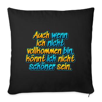 Auch wenn ich nicht vollkommen bin …. - Sofakissenbezug 45 x 45 cm - Schwarz - Vorne
