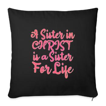 Sister in Christ, Sister for Life - Sofa pillowcase 17,3'' x 17,3'' (45 x 45 cm) - black - Front