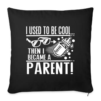 I Used To Be Cool Parents Humor Baby Design - Sofa pillowcase 17,3'' x 17,3'' (45 x 45 cm) - black - Front
