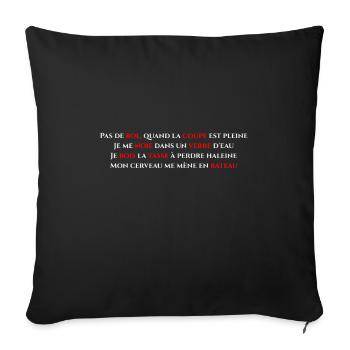 Quand la coupe est pleine, Je me noie... - Housse de coussin décorative 45 x 45 cm - noir - Devant
