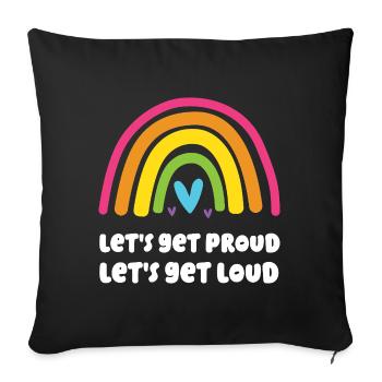 LGBT Pride Month - Let's Get Proud, Let's Get Loud - Sofa pillowcase 17,3'' x 17,3'' (45 x 45 cm) - black - Front