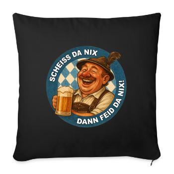SCHEISS DA NIX DANN FEID DA NIX! - Sofakissenbezug 45 x 45 cm - Schwarz - Vorne