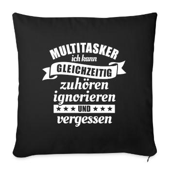 Multitasker - zuhören und ignorieren - Spruch - Sofakissenbezug 45 x 45 cm - Schwarz - Vorne
