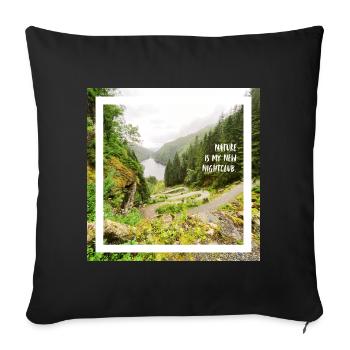 Nature is my new nightclub. Die Natur ist mein.. - Sofakissenbezug 45 x 45 cm - Schwarz - Vorne
