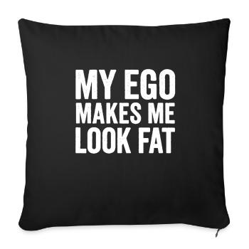 My Ego Makes Me Look Fat Quote - Sofa pillowcase 17,3'' x 17,3'' (45 x 45 cm) - black - Front