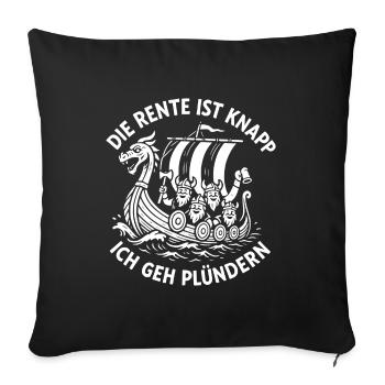 Die Rente Ist Knapp Ich Geh Plündern - Sofakissenbezug 45 x 45 cm - Schwarz - Vorne