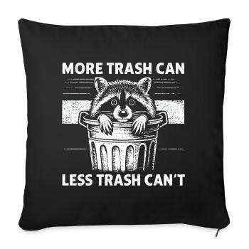 Raccoon Saying Garbage Humor Funny Gift Idea - Sofa pillowcase 17,3'' x 17,3'' (45 x 45 cm) - black - Front