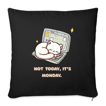 Not today, it's Monday design for Monday grouches - Sofa pillowcase 17,3'' x 17,3'' (45 x 45 cm) - black - Front