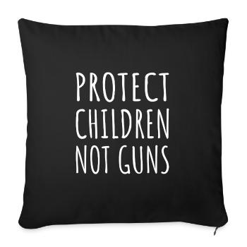 Protect Children, Not Guns - End Gun Violence I - Sofa pillowcase 17,3'' x 17,3'' (45 x 45 cm) - black - Front