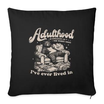 Adulthood Is Straight Up the Worst Hood Bear Couch - Sofakissenbezug 45 x 45 cm - Schwarz - Vorne