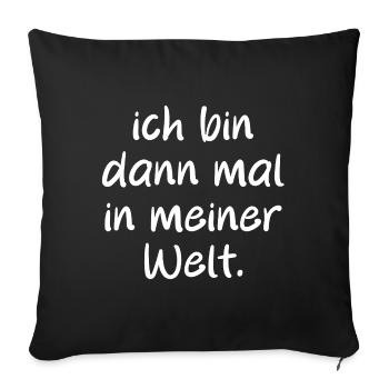 I'll be in my world then. Saying - Sofa pillowcase 17,3'' x 17,3'' (45 x 45 cm) - black - Front