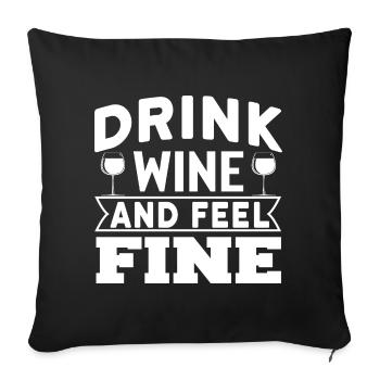 Drink wine and feel fine - Sofa pillowcase 17,3'' x 17,3'' (45 x 45 cm) - black - Front