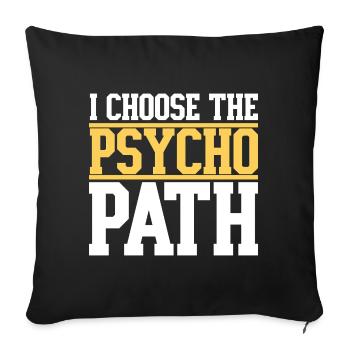 I Choose The Psycho Path - Sofa pillowcase 17,3'' x 17,3'' (45 x 45 cm) - black - Front