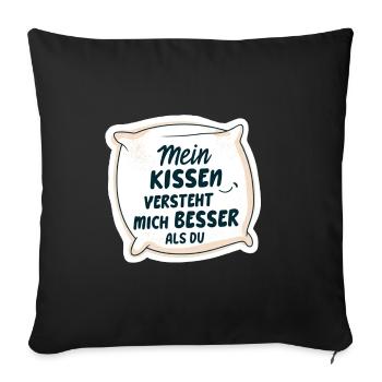 Mein Kissen versteht mich besser als du 💤 - Sofakissenbezug 45 x 45 cm - Schwarz - Vorne