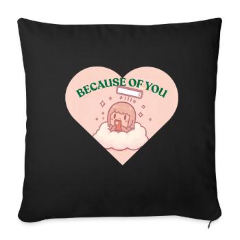 Because Of You - Douceur Câline - Sofa pillowcase 17,3'' x 17,3'' (45 x 45 cm) - black - Front