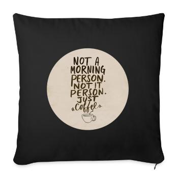 Pas du matin, juste café - Housse de coussin décorative 45 x 45 cm - noir - Devant