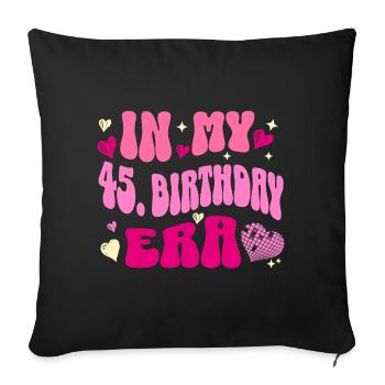 In my 45 birthday era - Sofa pillowcase 17,3'' x 17,3'' (45 x 45 cm) - black - Front