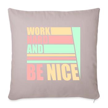 Work Hard Be Nice Motivation Positive Spirit Quote - Sofa pillowcase 17,3'' x 17,3'' (45 x 45 cm) - light taupe - Front