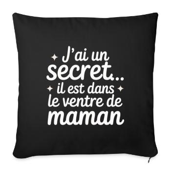I have a secret... it's in Mommy's belly - Sofa pillowcase 17,3'' x 17,3'' (45 x 45 cm) - black - Front