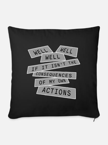 Well Well If Consequences My Own Actions Sarkasmus - Sofakissenbezug 45 x 45 cm - Schwarz