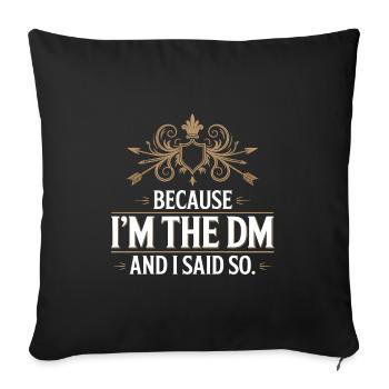 Becasue I'm the DM and I said so - Fantasy T-Shirt - Sofa pillowcase 17,3'' x 17,3'' (45 x 45 cm) - black - Front