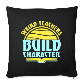 Weird Teachers Build Character Funny Teacher Logo - Sofa pillowcase 17,3'' x 17,3'' (45 x 45 cm) - black - Front