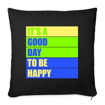 Good Day Be Happy Positive Motivation Happiness Saying - Sofa pillowcase 17,3'' x 17,3'' (45 x 45 cm) - black - Front