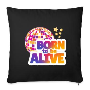 Born to be alive - Sofa pillowcase 17,3'' x 17,3'' (45 x 45 cm) - black - Front