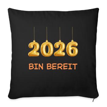2026 Bin bereit Silvester Vorfreude Neujahr  - Sofakissenbezug 45 x 45 cm - Schwarz - Vorne