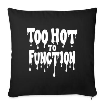 Too Hot To Function Summer Saying Funny - Sofa pillowcase 17,3'' x 17,3'' (45 x 45 cm) - black - Front