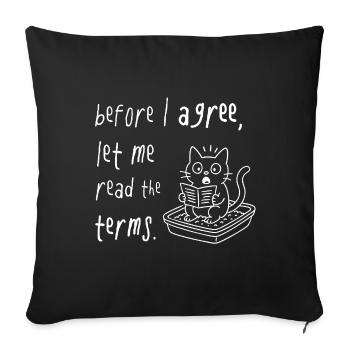 Before I Agree Read The Terms Cat Saying - Sofa pillowcase 17,3'' x 17,3'' (45 x 45 cm) - black - Front