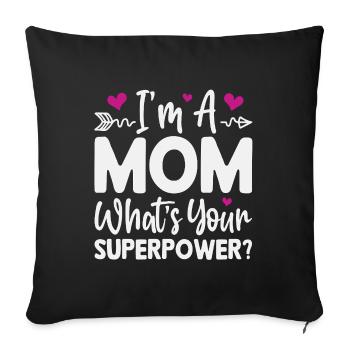 Je suis maman. Quel est ton super-pouvoir ? - Housse de coussin décorative 45 x 45 cm - noir - Devant