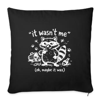 It Wasn't Me Ok Maybe It Was Raccoon - Sofa pillowcase 17,3'' x 17,3'' (45 x 45 cm) - black - Front