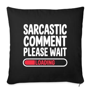Sarcastic Comment Please Wait Humor Statement - Sofakissenbezug 45 x 45 cm - Schwarz - Vorne