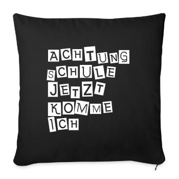 Achtung Schule Jetzt Komm Ich  - Sofakissenbezug 45 x 45 cm - Schwarz - Vorne