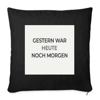 Yesterday Was Today Still Tomorrow – Typography Poster - Sofa pillowcase 17,3'' x 17,3'' (45 x 45 cm) - black - Front