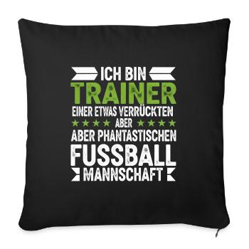Je suis l’entraîneur d’une équipe de football folle - Housse de coussin décorative 45 x 45 cm - noir - Devant