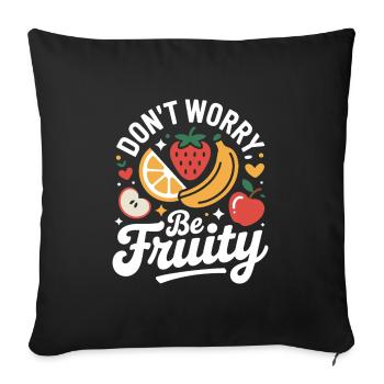 Don't Worry Be Fruity - Sofa pillowcase 17,3'' x 17,3'' (45 x 45 cm) - black - Front
