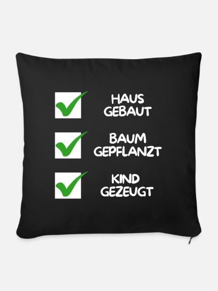 Haus gebaut, Baum gepflanzt, Kind gezeugt (weiß) - Sofakissenbezug 45 x 45 cm - Schwarz