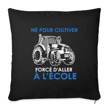 Né pour cultiver — forcé d’aller à l’école - Housse de coussin décorative 45 x 45 cm - noir - Devant