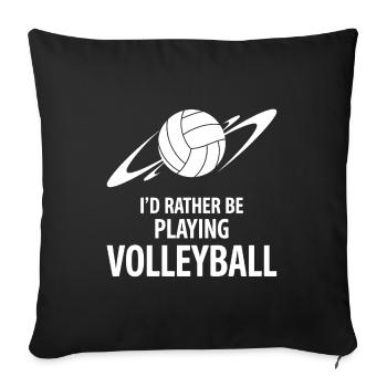 I'd Rather Be Playing Volleyball Saying - Sofa pillowcase 17,3'' x 17,3'' (45 x 45 cm) - black - Front