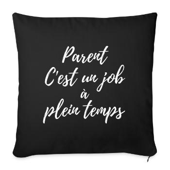 Parent: un job à plein temps - Housse de coussin décorative 45 x 45 cm - noir - Devant