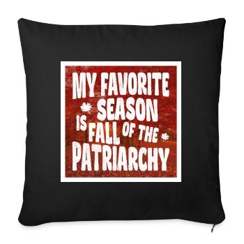 My favorite season is Fall of the Patriarchy - Sofa pillowcase 17,3'' x 17,3'' (45 x 45 cm) - black - Front
