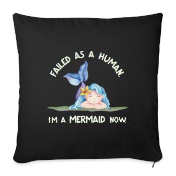 Failed as a Human – I’m a Mermaid Now - Sofakissenbezug 45 x 45 cm - Schwarz - Vorne