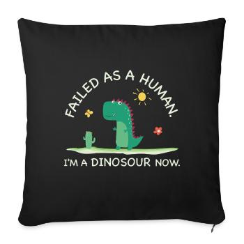 Échoué en tant qu’humain – Je suis un dinosaure maintenant - Housse de coussin décorative 45 x 45 cm - noir - Devant